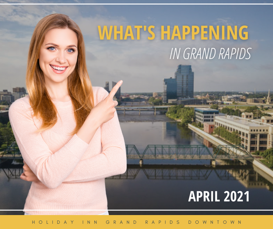 What's Happening in Grand Rapids April 2021